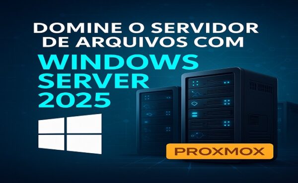 Servidor de Arquivos Fantástico com o Windows Server 2025 + ProxMox